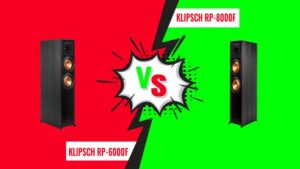 Klipsch RP-6000F Vs RP-8000F—Which Is Your Best Bet?