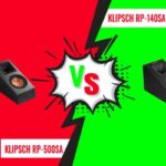 Klipsch RP-500SA vs RP-140SA