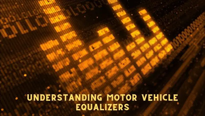 Understanding Motor Vehicle Equalizers