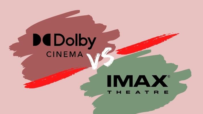 Dolby Cinema vs IMAX Theatre