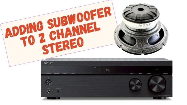 Adding Subwoofer to 2 Channel Stereo