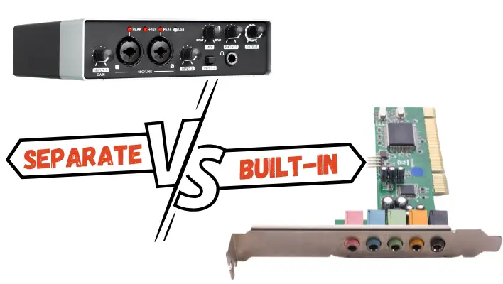 Built-in vs Separate Sound Card