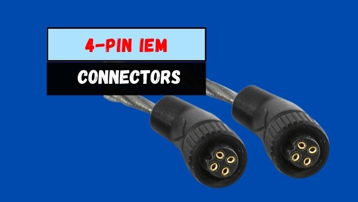 4- Pin IEM Connectors