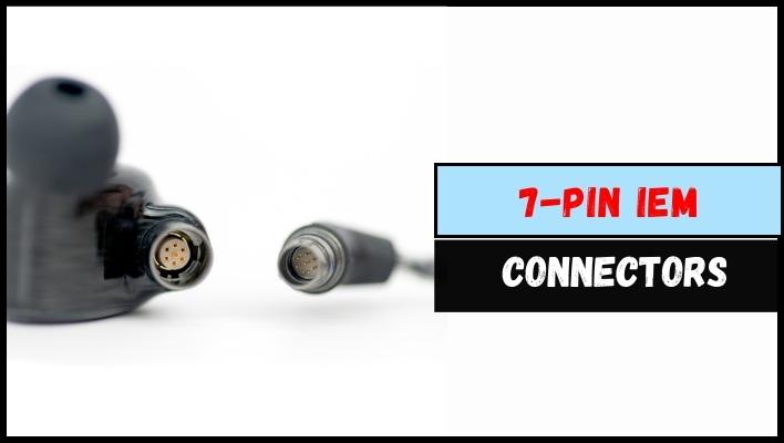 7- Pin IEM Connectors