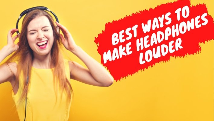 Best Ways To Make Headphones Louder