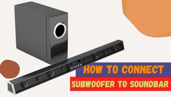 Connect a Subwoofer to a Soundbar