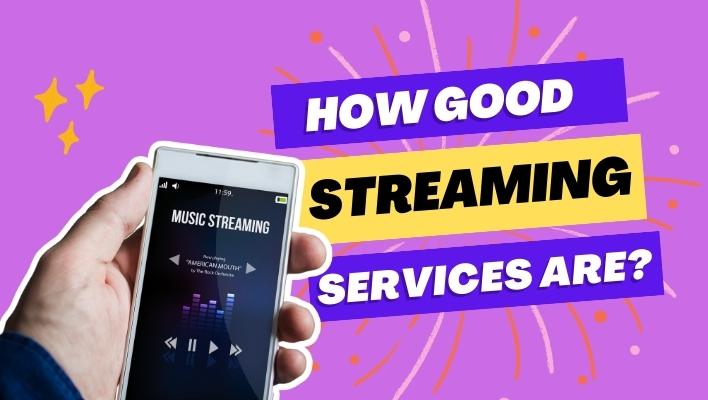 How good Music Streaming Services Are?