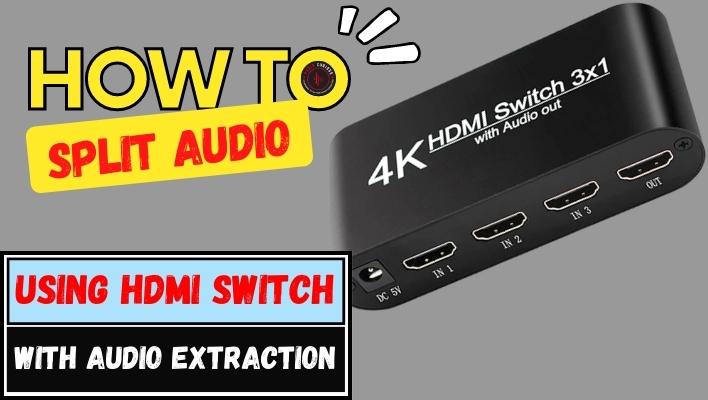 Split Audio Using a HDMI Switch with Audio Extraction
