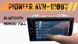 Pioneer AVH-120BT Bluetooth Memory Full