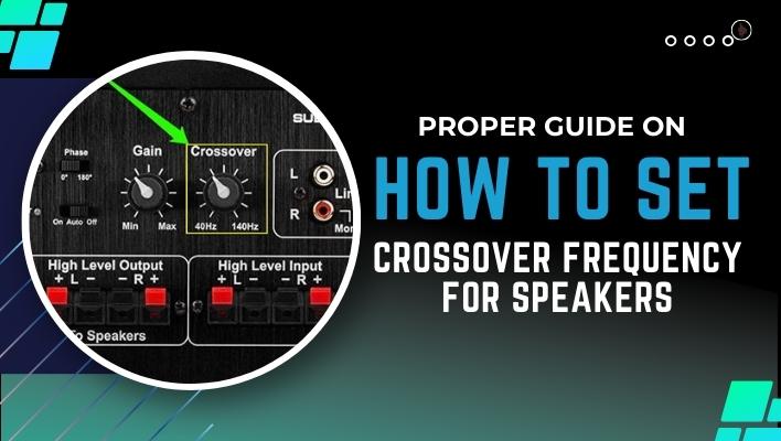 How to Set Crossover Frequency for Speakers