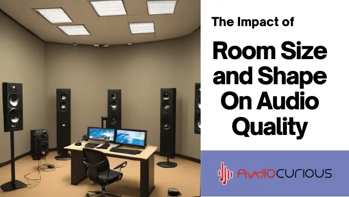 Impact of Room Size and Shape on Audio Quality
